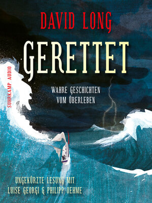 cover image of Gerettet--Wahre Geschichten vom Überleben (Ungekürzt)